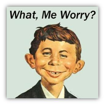 Click image for larger version

Name:	Alfred-E.-Neuman_What-Me-Worry2.jpg
Views:	191
Size:	25.8 KB
ID:	97048