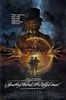 Click image for larger version

Name:	Something_Wicked_This_Way_Comes_(1983_movie_poster).jpg
Views:	299
Size:	38.7 KB
ID:	44679