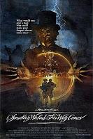 Click image for larger version

Name:	Something_Wicked_This_Way_Comes_(1983_movie_poster).jpg
Views:	248
Size:	38.7 KB
ID:	44679